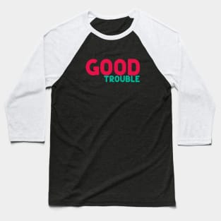 Good Trouble Lewis Baseball T-Shirt